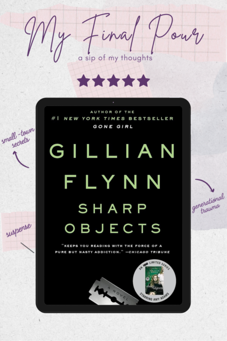Sharp Objects by Gillian Flynn Book Review: You Never Really Know Someone